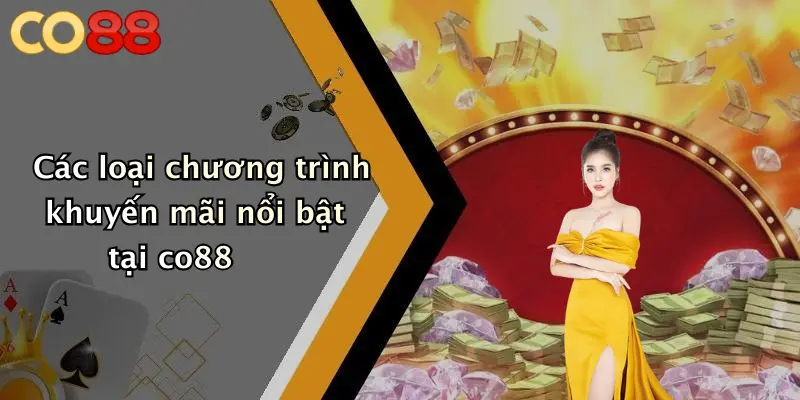 Các loại chương trình khuyến mãi nổi bật tại co88