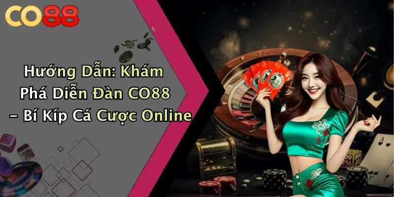 Hướng Dẫn: Khám Phá Diễn Đàn CO88 - Bí Kíp Cá Cược Online