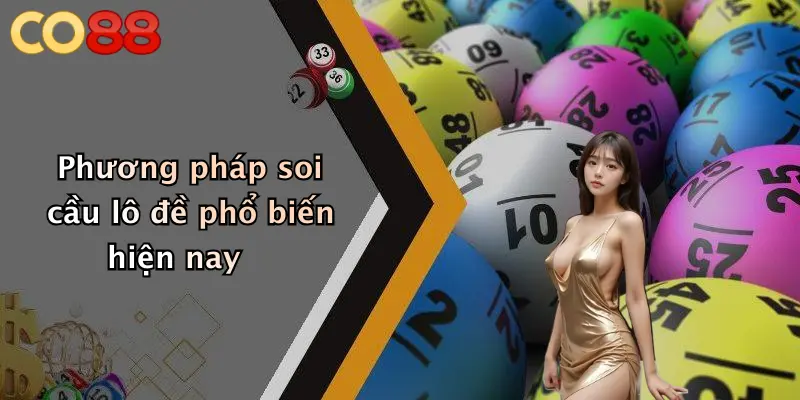 Phương pháp soi cầu lô đề phổ biến hiện nay